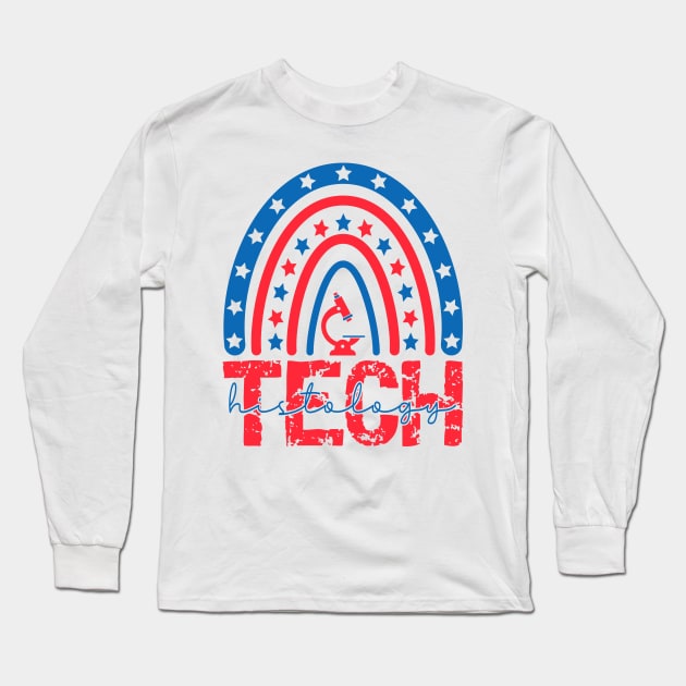 4th of july All American Histology Tech Patriotic Histology Technician Apparel Long Sleeve T-Shirt by drag is art